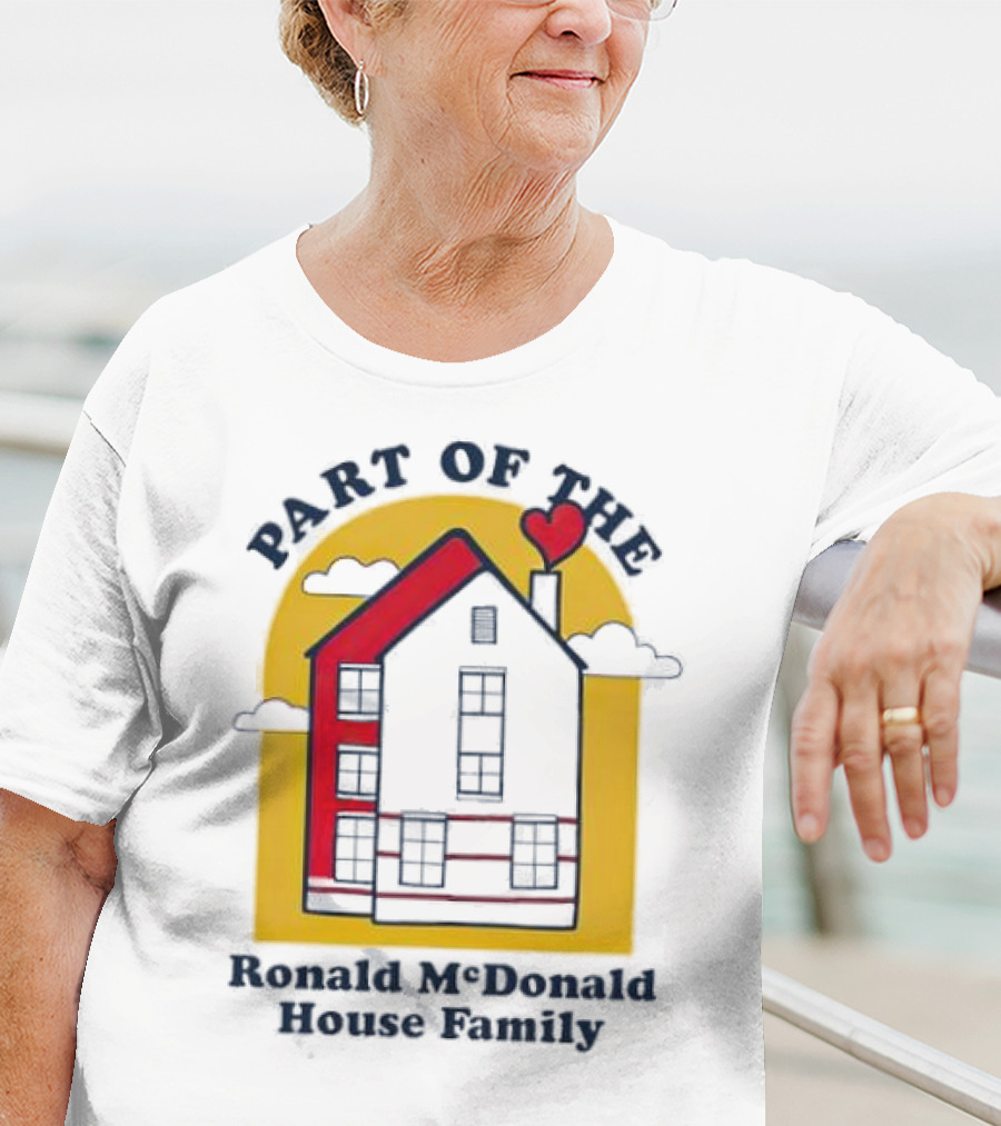 Part Of The Ronald McDonald House Family With Heart And Home T-Shirt