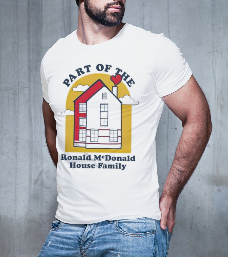 Part Of The Ronald McDonald House Family With Heart And Home T-Shirt