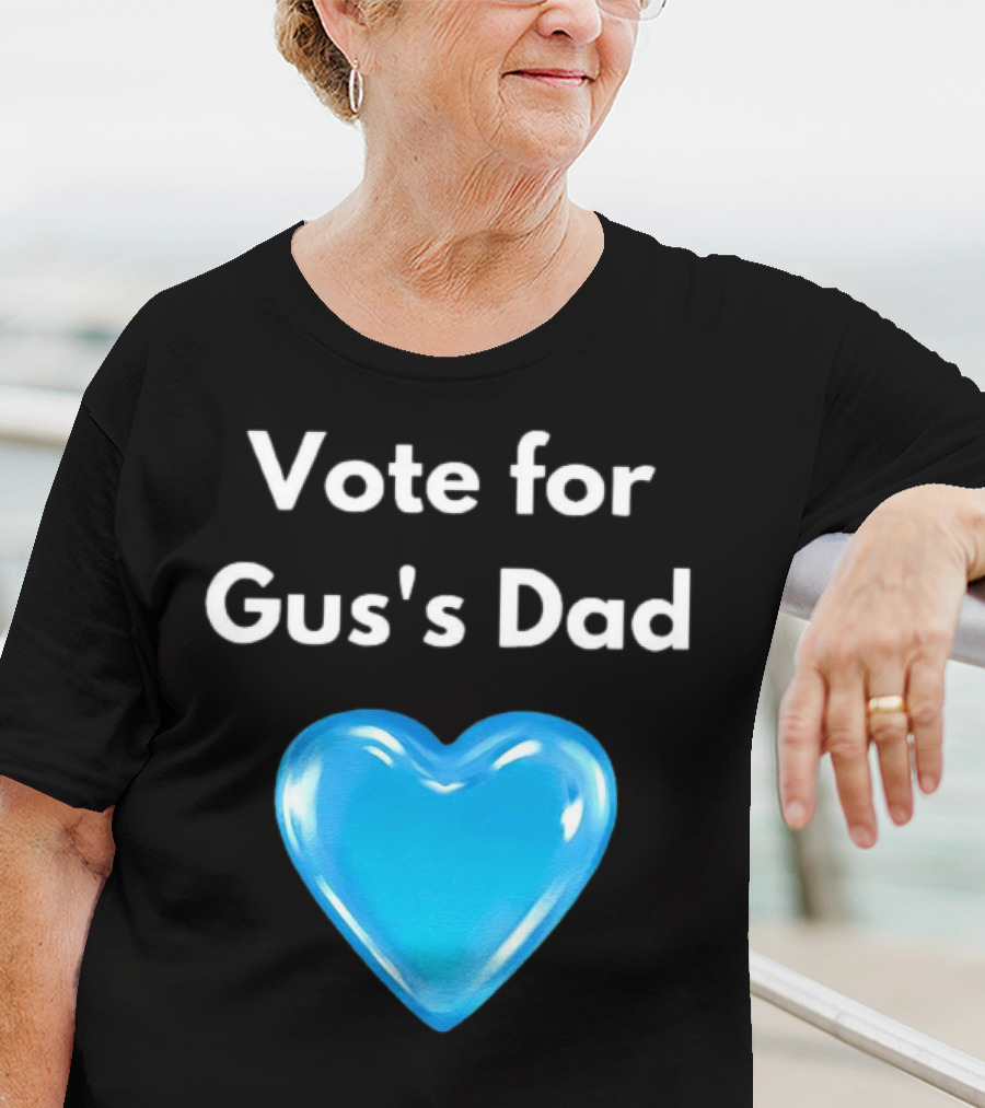 Vote For Gus's Dad Blue Heart Campaign T-Shirt