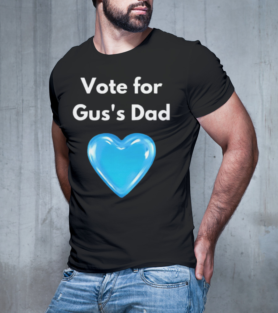 Vote For Gus's Dad Blue Heart Campaign T-Shirt
