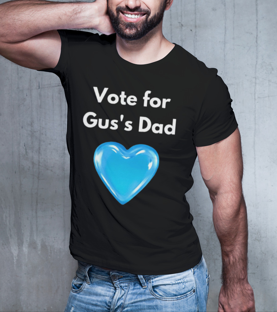 Vote For Gus's Dad Blue Heart Campaign T-Shirt