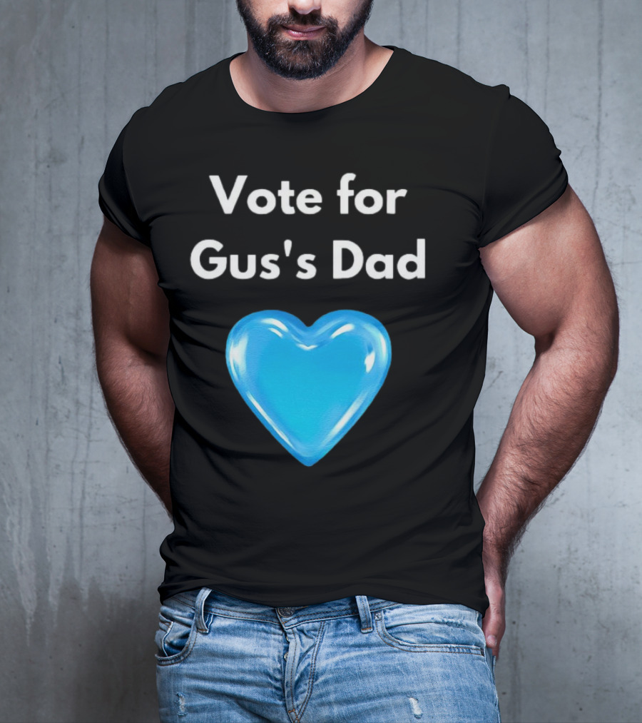 Vote For Gus's Dad Blue Heart Campaign T-Shirt
