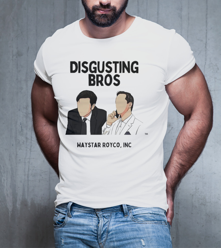 Disgusting Bros Waystar Royco Inc Succession T-Shirt