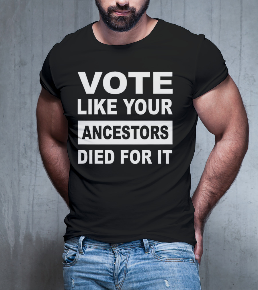Vote Like Your Ancestors Died For It Roland S. Martin T-Shirt