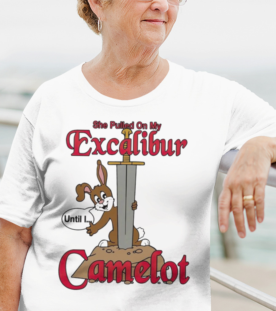 She Pulled On My Excalibur Until I Camelot Sword Dog T-Shirt