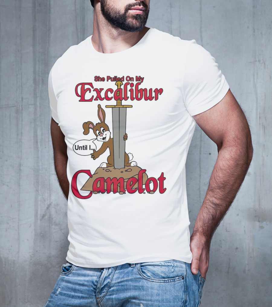 She Pulled On My Excalibur Until I Camelot Sword Dog T-Shirt