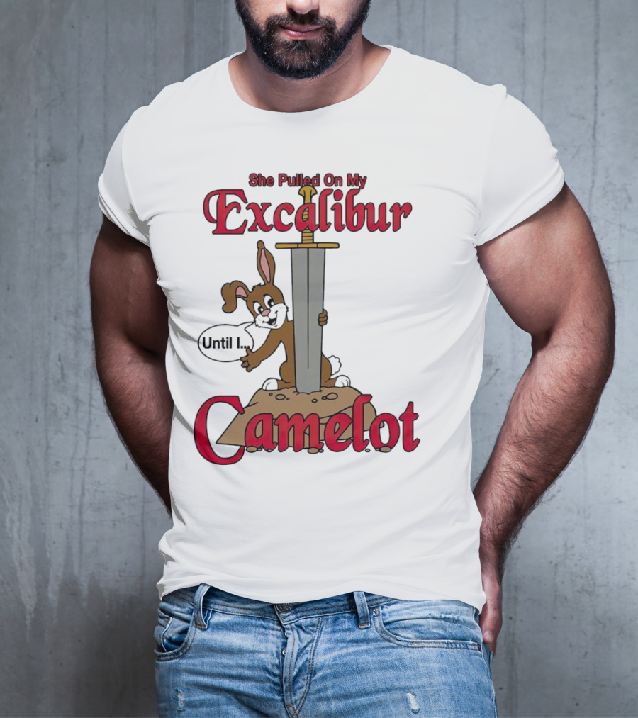 She Pulled On My Excalibur Until I Camelot Sword Dog T-Shirt