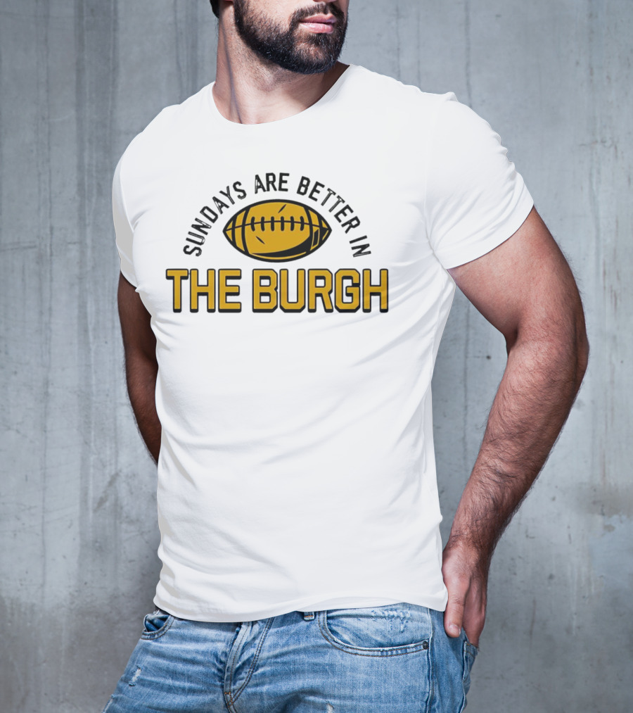 Sundays Are Better In The Burgh Football T-Shirt