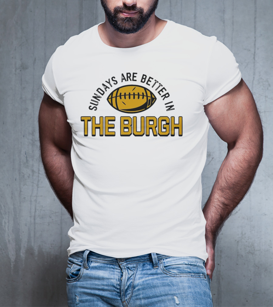 Sundays Are Better In The Burgh Football T-Shirt