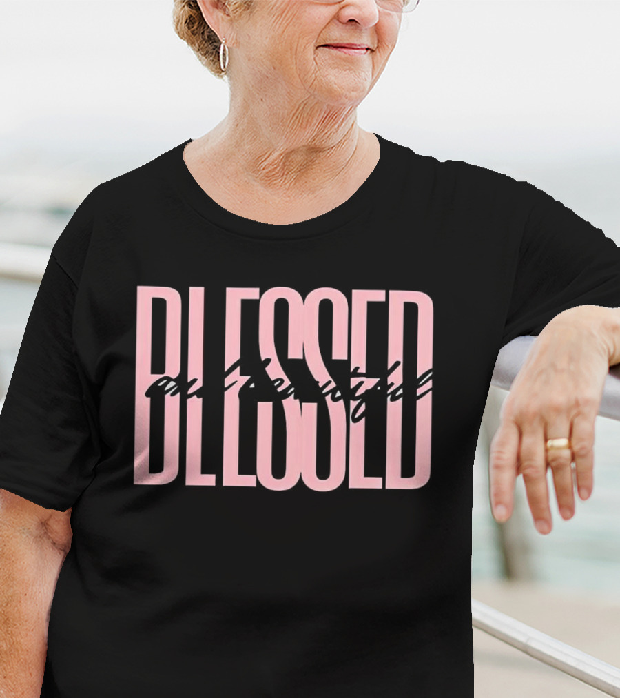 Blessed And Beautiful Christian T-Shirt