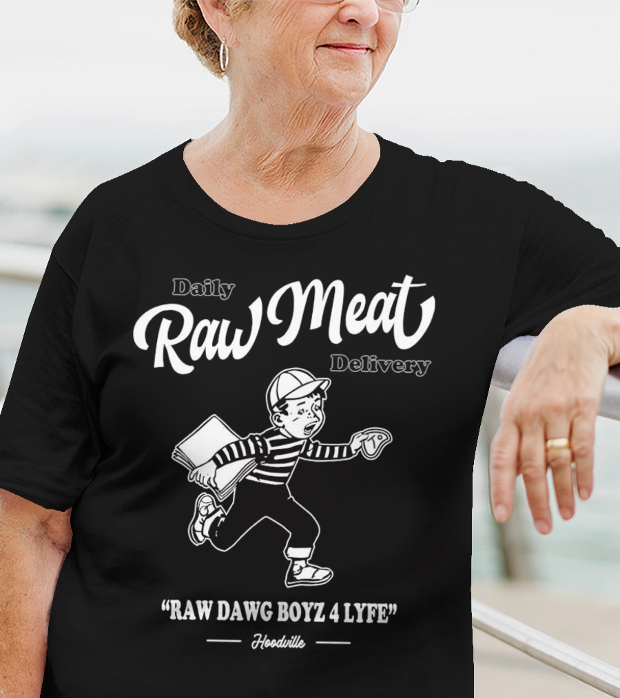 Daily Raw Meat Delivery Raw Dawg Boyz 4 Lyfe Hoodville T-Shirt