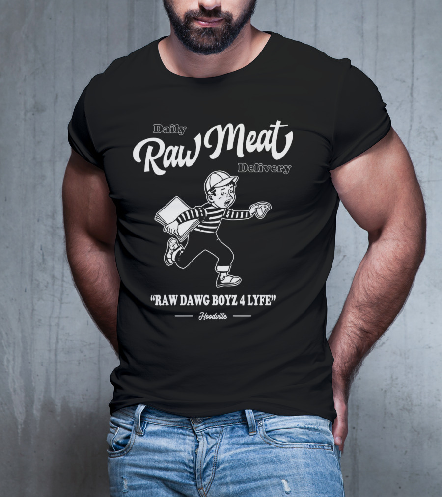 Daily Raw Meat Delivery Raw Dawg Boyz 4 Lyfe Hoodville T-Shirt