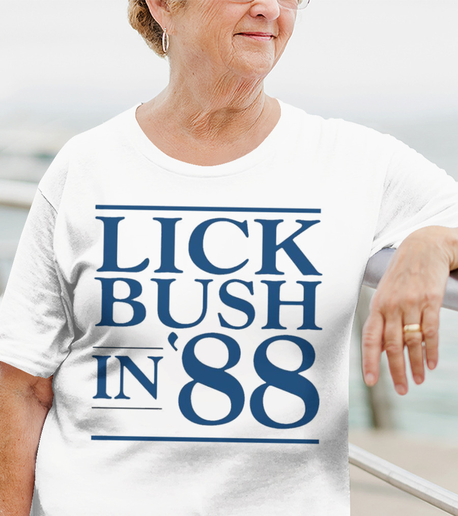 Lick Bush In 88 Political T-Shirt