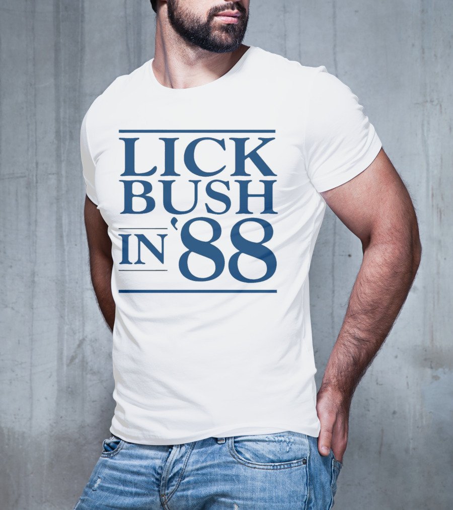 Lick Bush In 88 Political T-Shirt