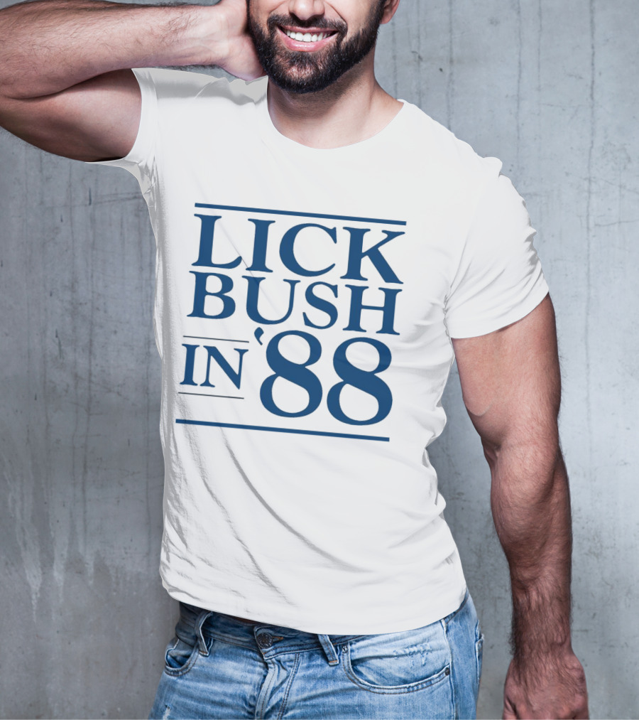 Lick Bush In 88 Political T-Shirt