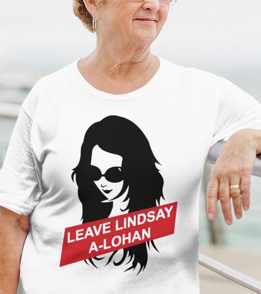 Leave Lindsay A-Lohan T-Shirt