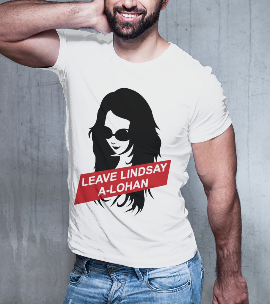 Leave Lindsay A-Lohan T-Shirt