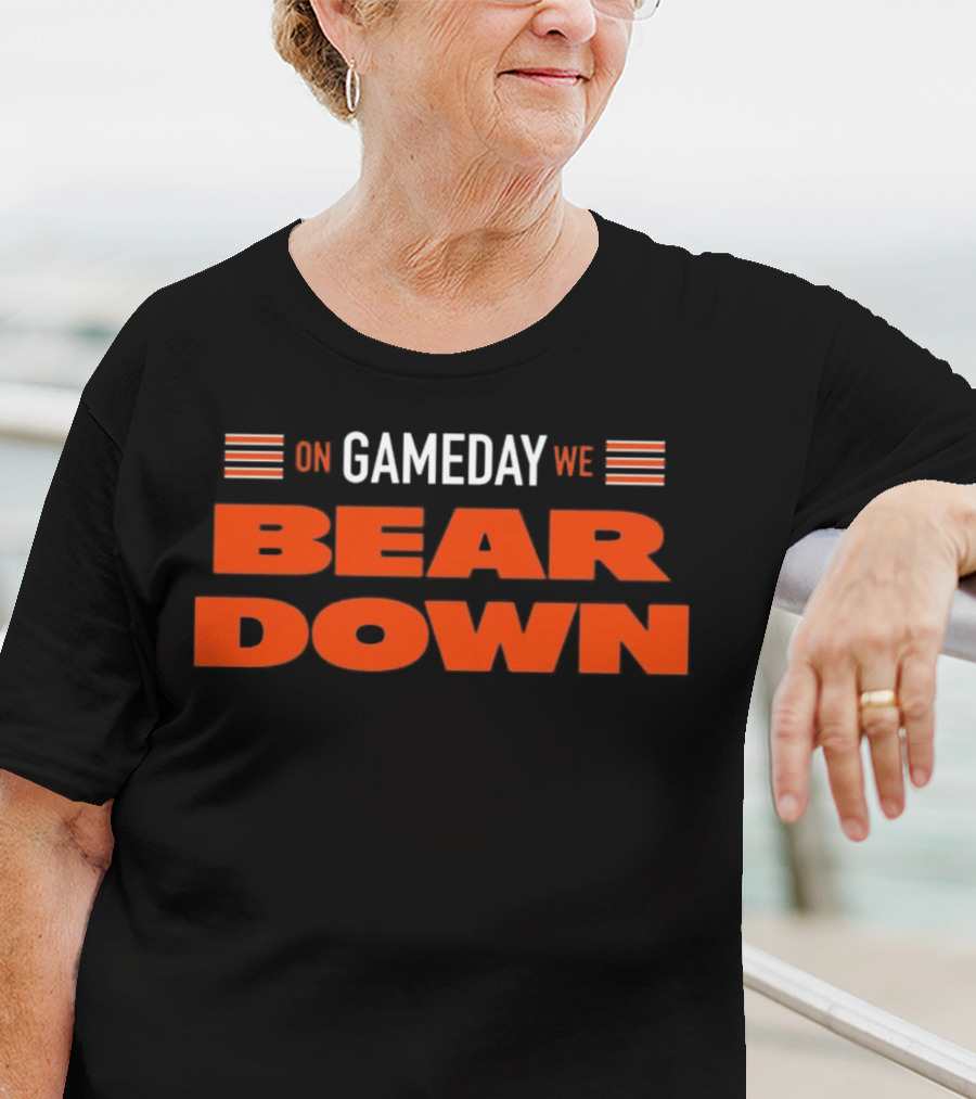 Chicago Bears On Gameday We Bear Down T-Shirt