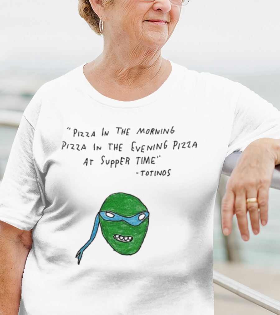 Leonardo Pizza In The Morning Pizza In The Evening Pizza At Supper Time Totinos T-Shirt