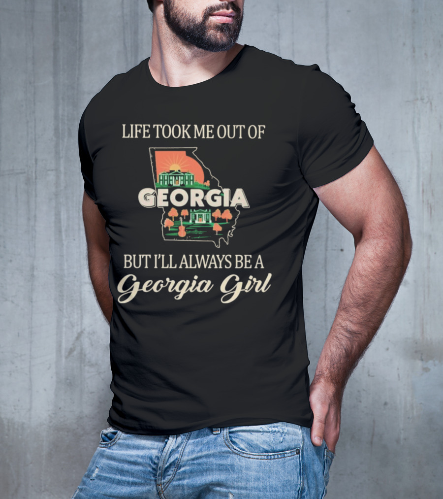 Life Took Me Out Of Georgia But I’ll Always Be A Georgia Girl State Outline And Symbols T-Shirt