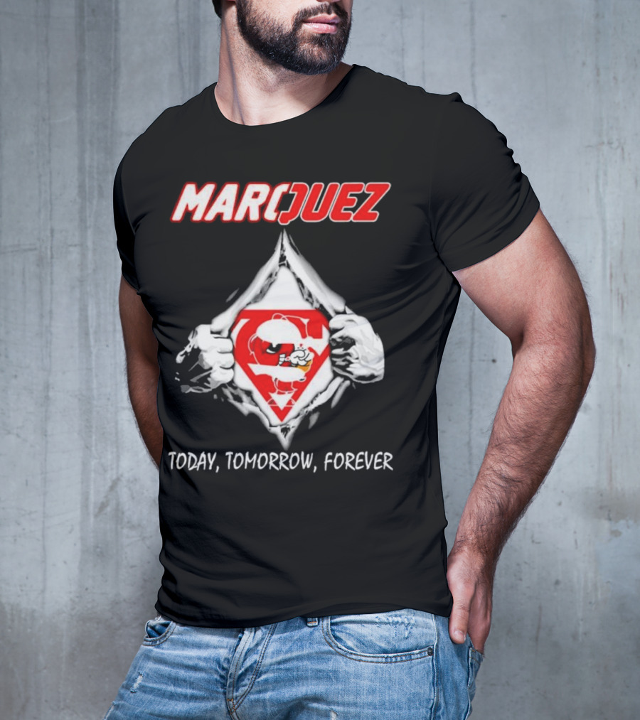 Marquez Today Tomorrow Forever T-Shirt