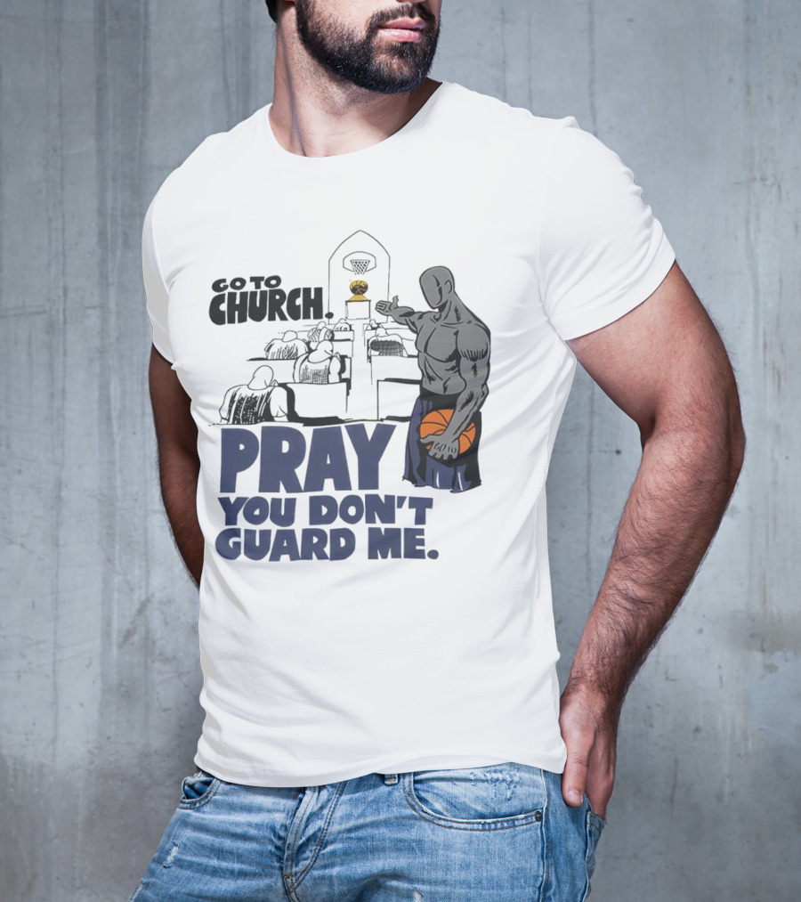 And1 Go To Church Pray You Don't Guard Me Basketball Player T-Shirt