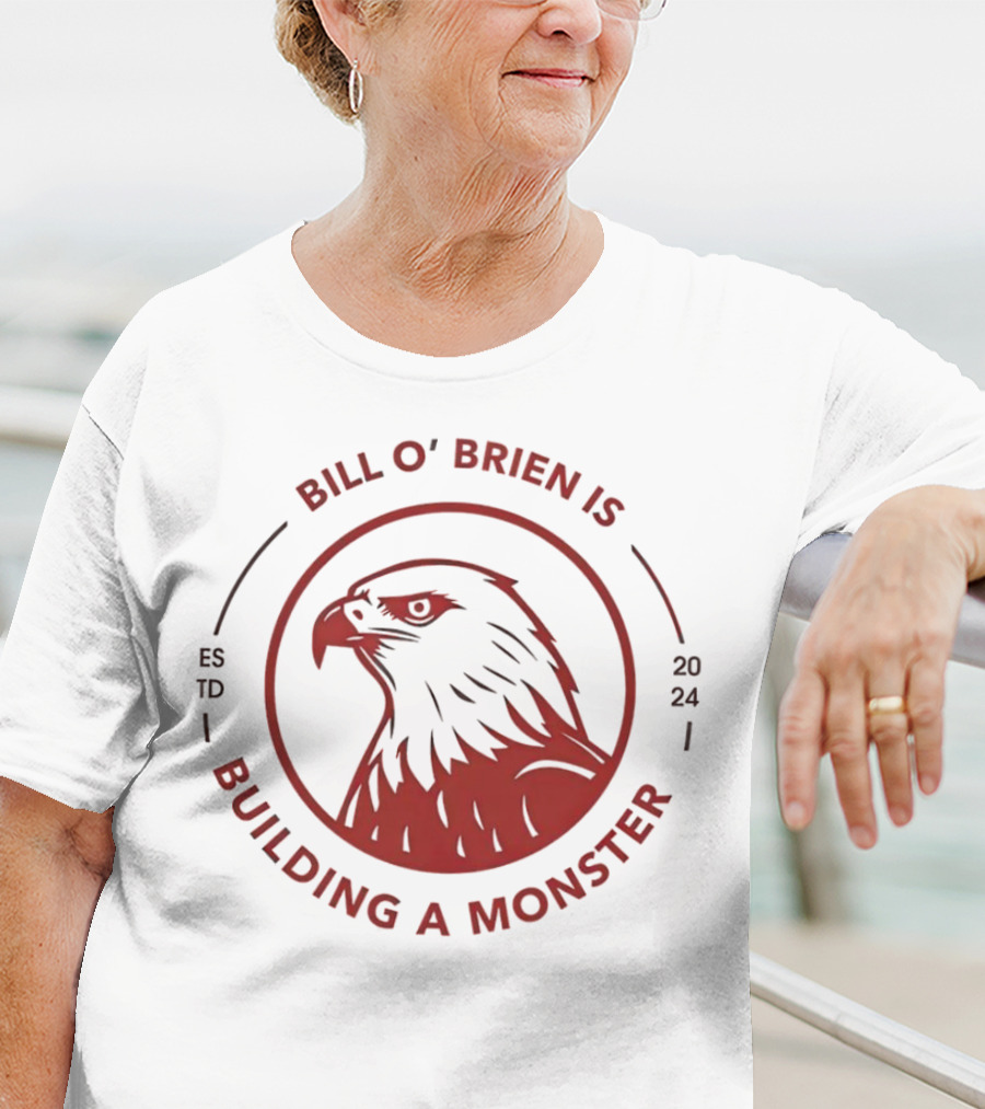 Bill O'Brien Is Building A Monster ESTD T-Shirt