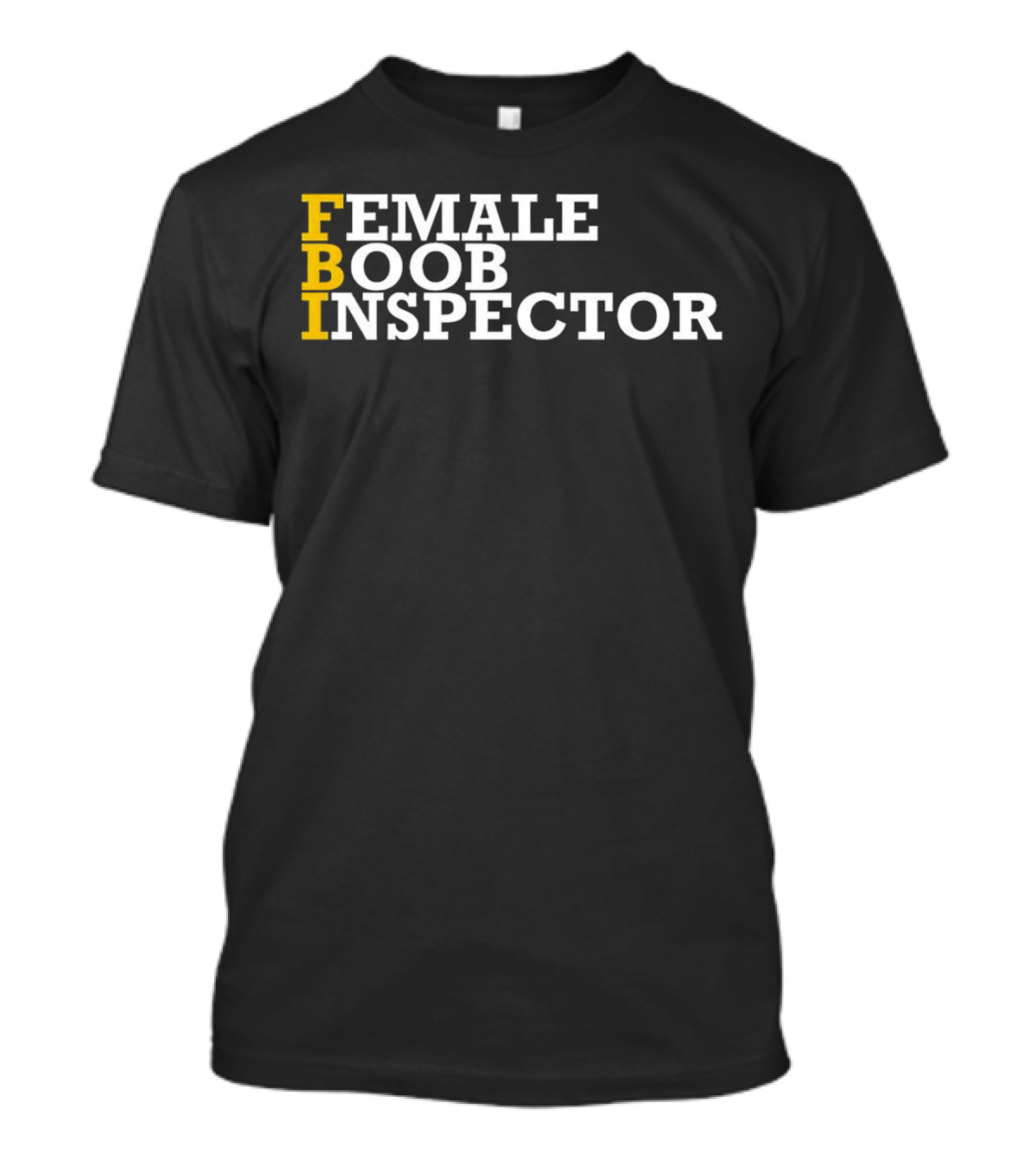 FBI Female Boob Inspector Humorous T-Shirt