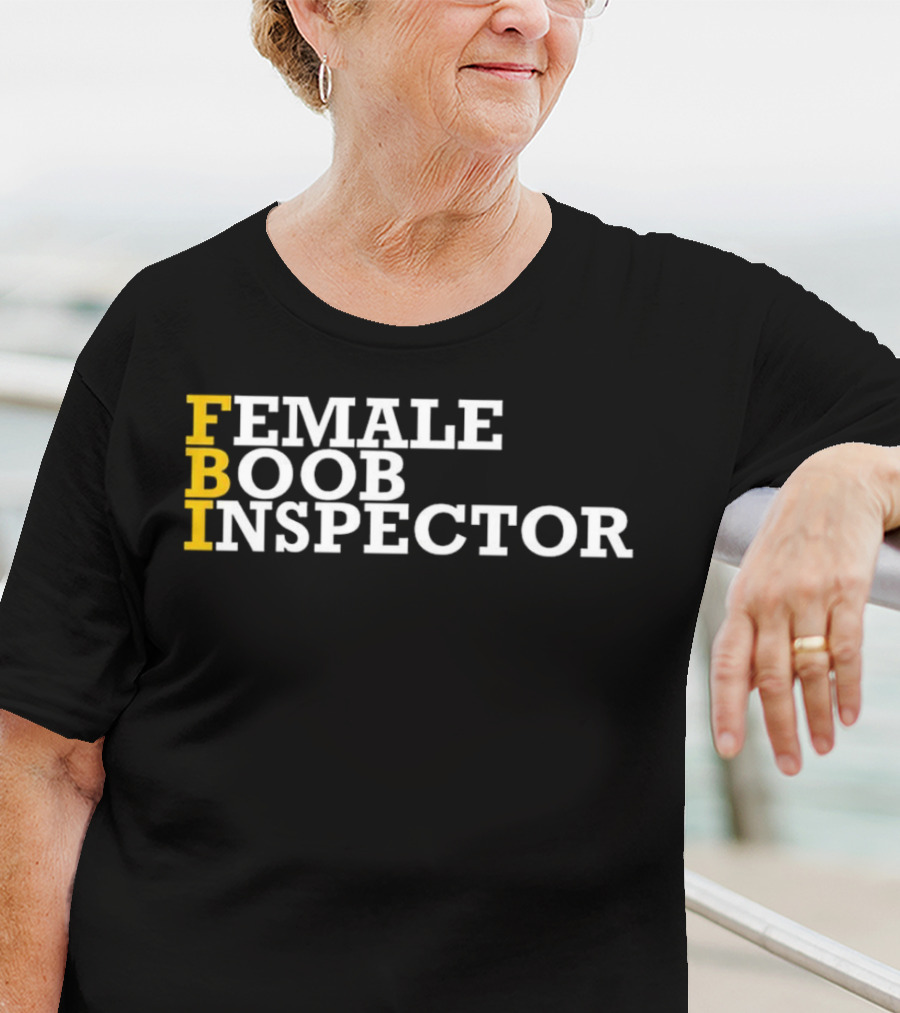 FBI Female Boob Inspector Humorous T-Shirt