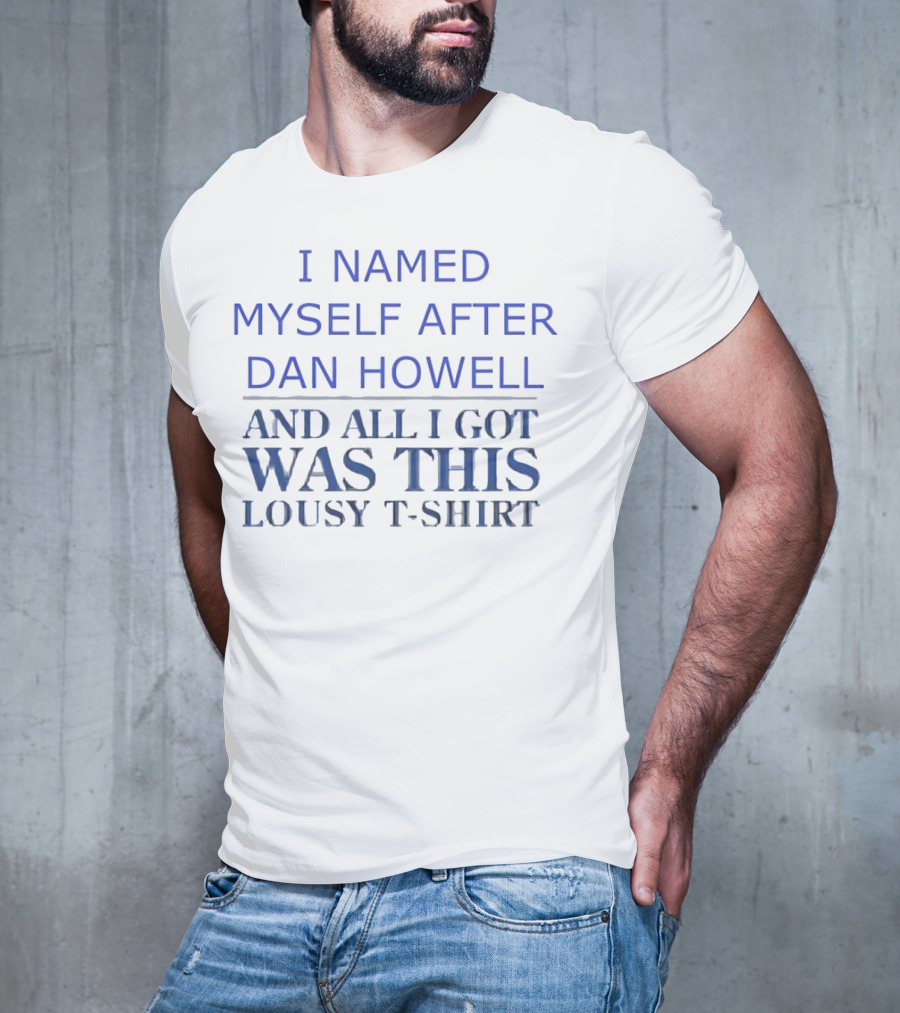 I Named Myself After Dan Howell And All I Got Was This Lousy T-Shirt