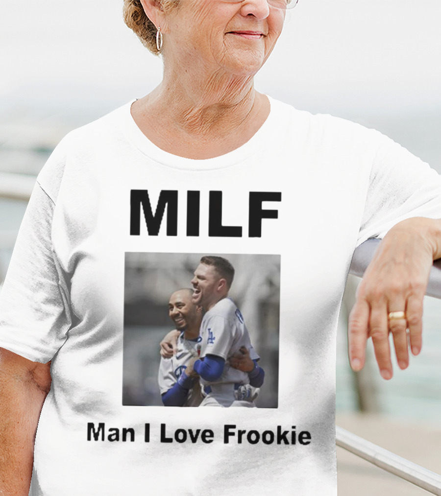 MILF Man I Love Frookie Mookie Betts Freddie Freeman Dodgers T-Shirt