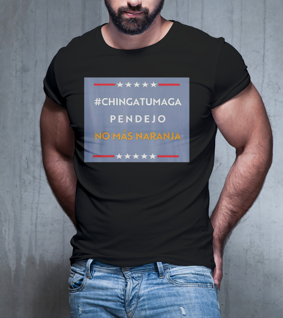 ChingatuMaga Pendejo No Más Naranja T-Shirt