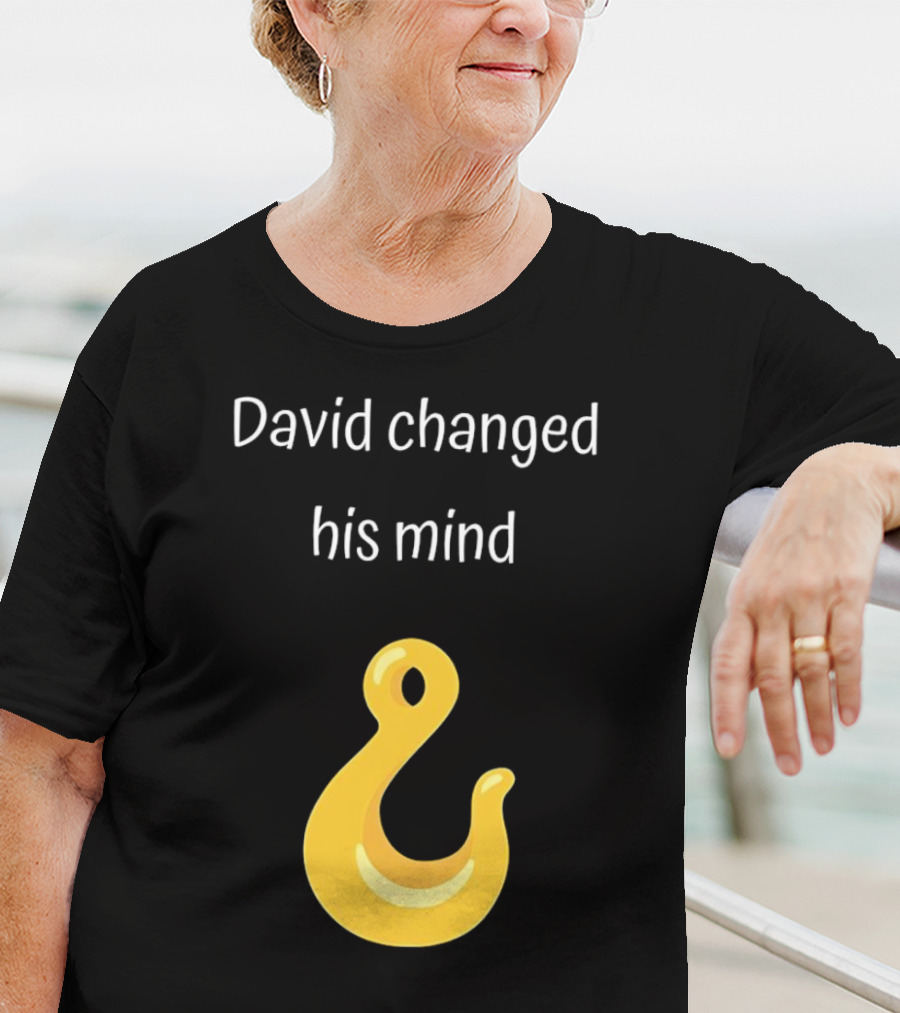 David Changed His Mind Hook Emoji Novelty Text T-Shirt