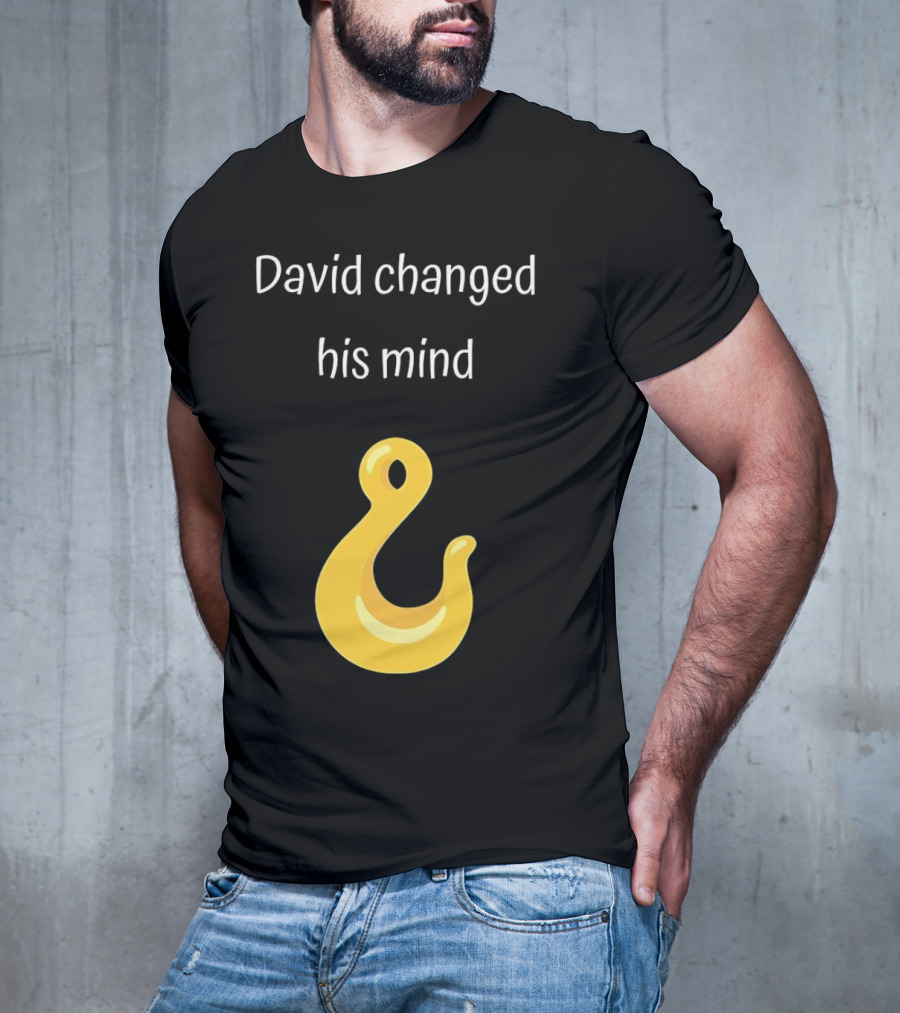 David Changed His Mind Hook Emoji Novelty Text T-Shirt