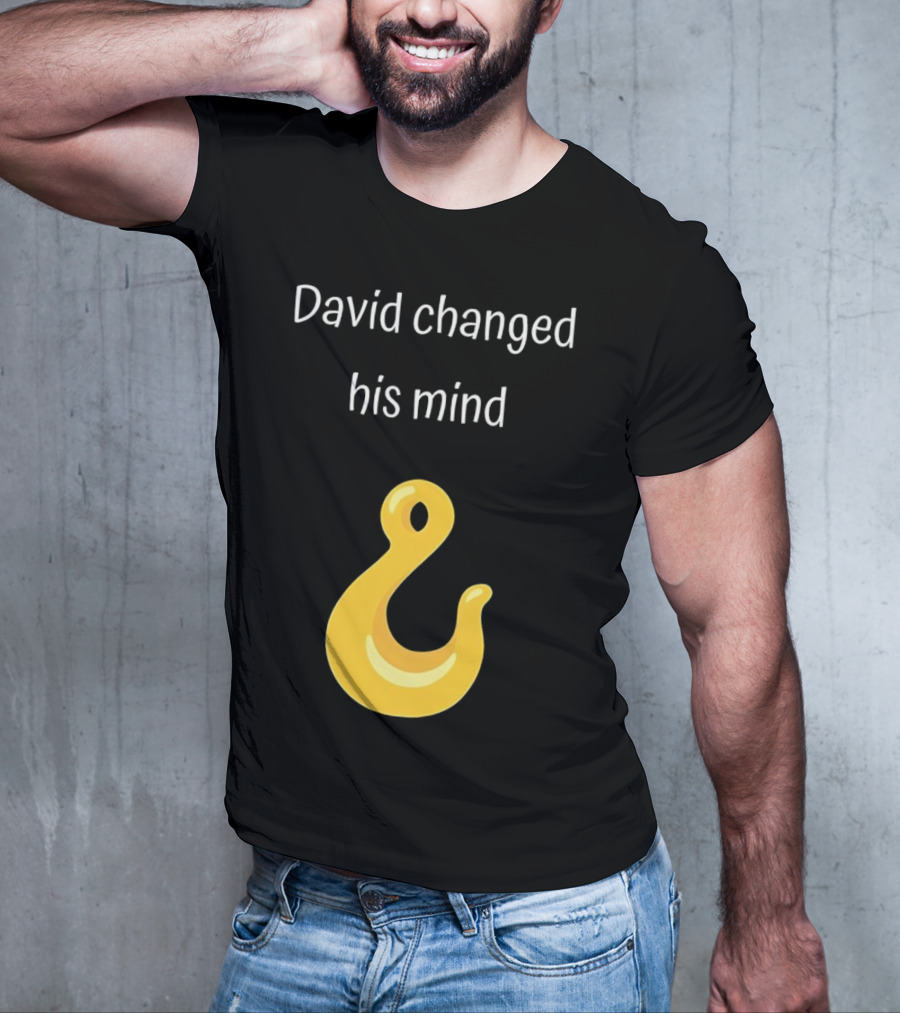 David Changed His Mind Hook Emoji Novelty Text T-Shirt