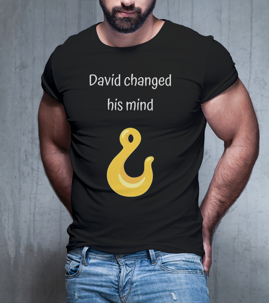 David Changed His Mind Hook Emoji Novelty Text T-Shirt