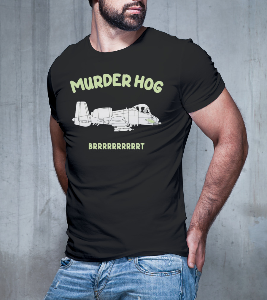 Murder Hog Brrrrrrr A-10 Thunderbolt II T-Shirt