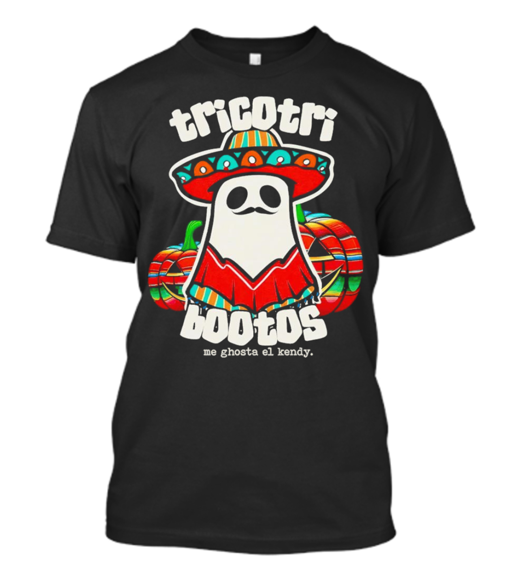 Tricotri Bootos Me Ghosta El Kendy Ghost Sombrero Pumpkins T-Shirt