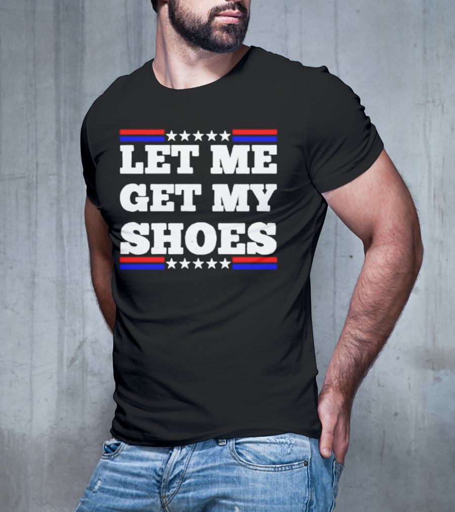 Let Me Get My Shoes Stars And Stripes USA T-Shirt