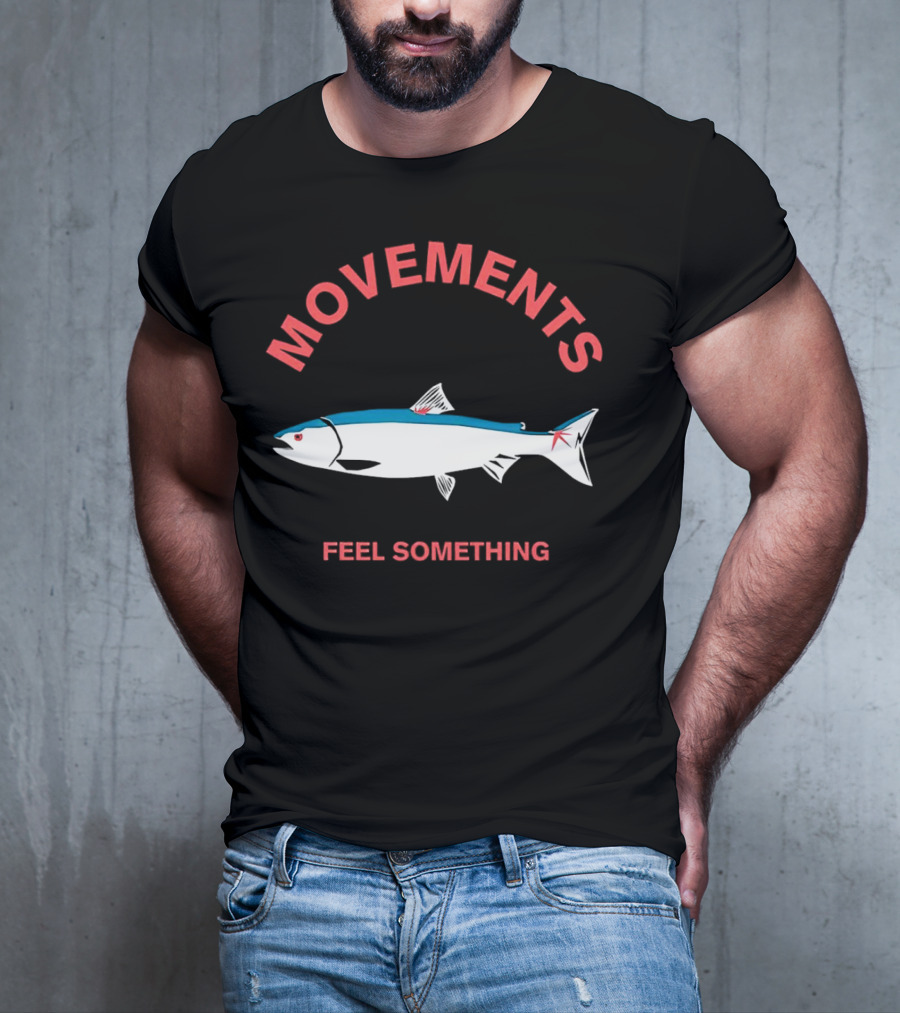 Movements Feel Something Fish T-Shirt