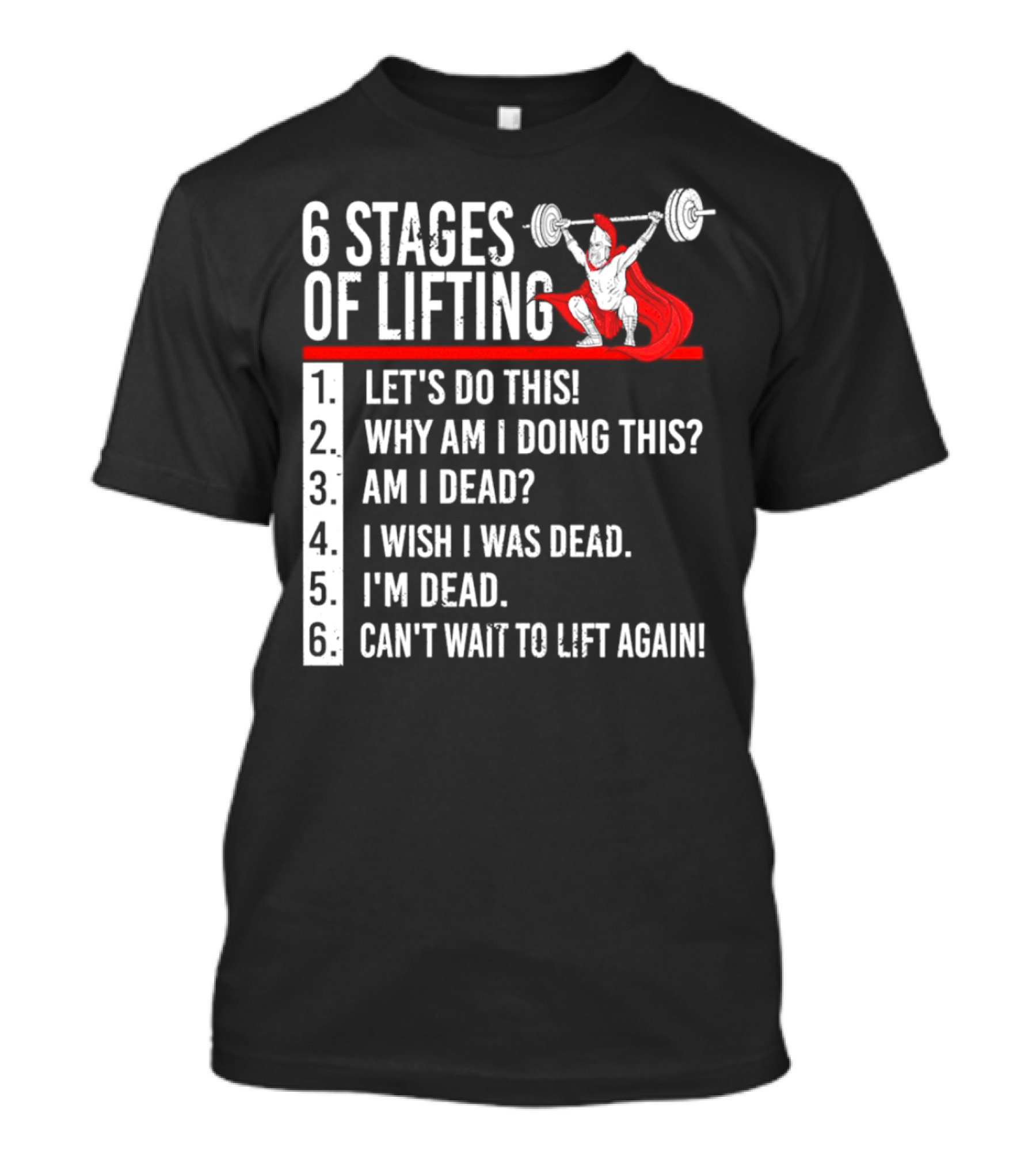 6 Stages Of Lifting Let's Do This Powerlifting Humor Motivational Mindset T-Shirt