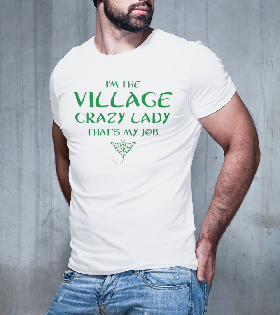 I’m The Village Crazy Lady That’s My Job Green Text With Ornamental Leaf T-Shirt