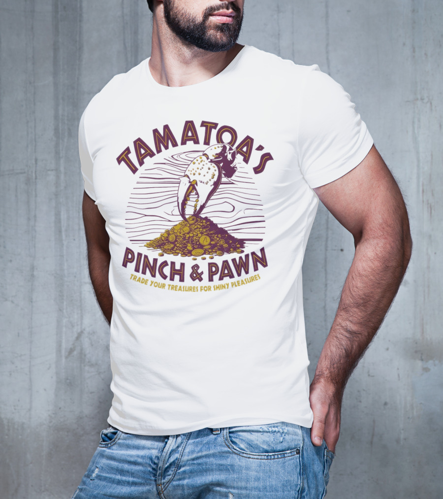 Tamatoa's Pinch And Pawn Trade Your Treasures For Shiny Pleasures T-Shirt