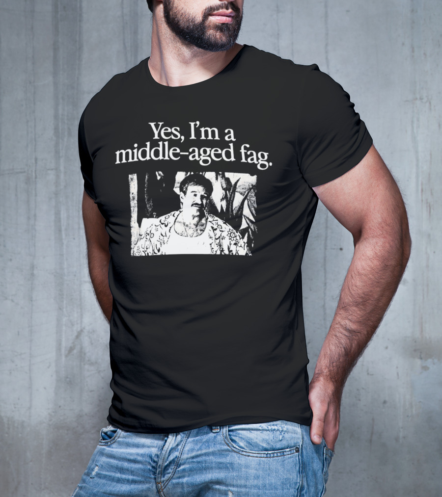 Yes I'm A Middle-Aged Fag Iconic Scene T-Shirt
