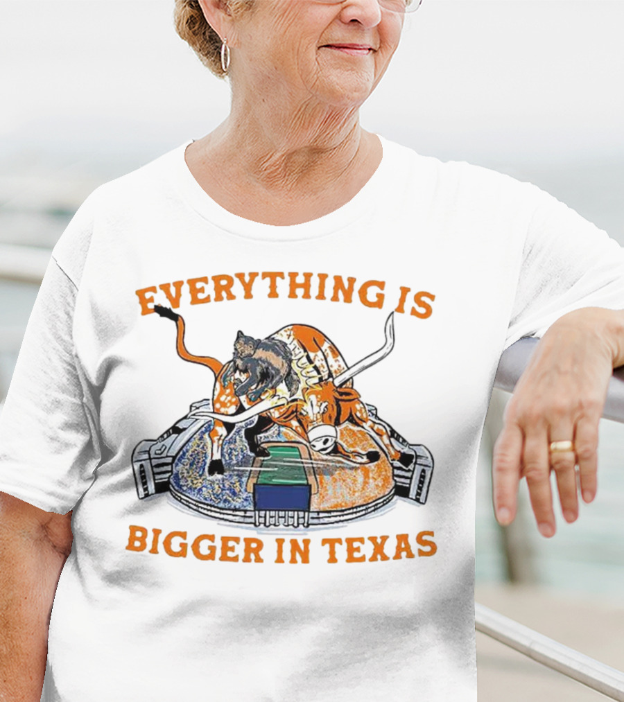 Everything Is Bigger In Texas Longhorn Stadium T-Shirt