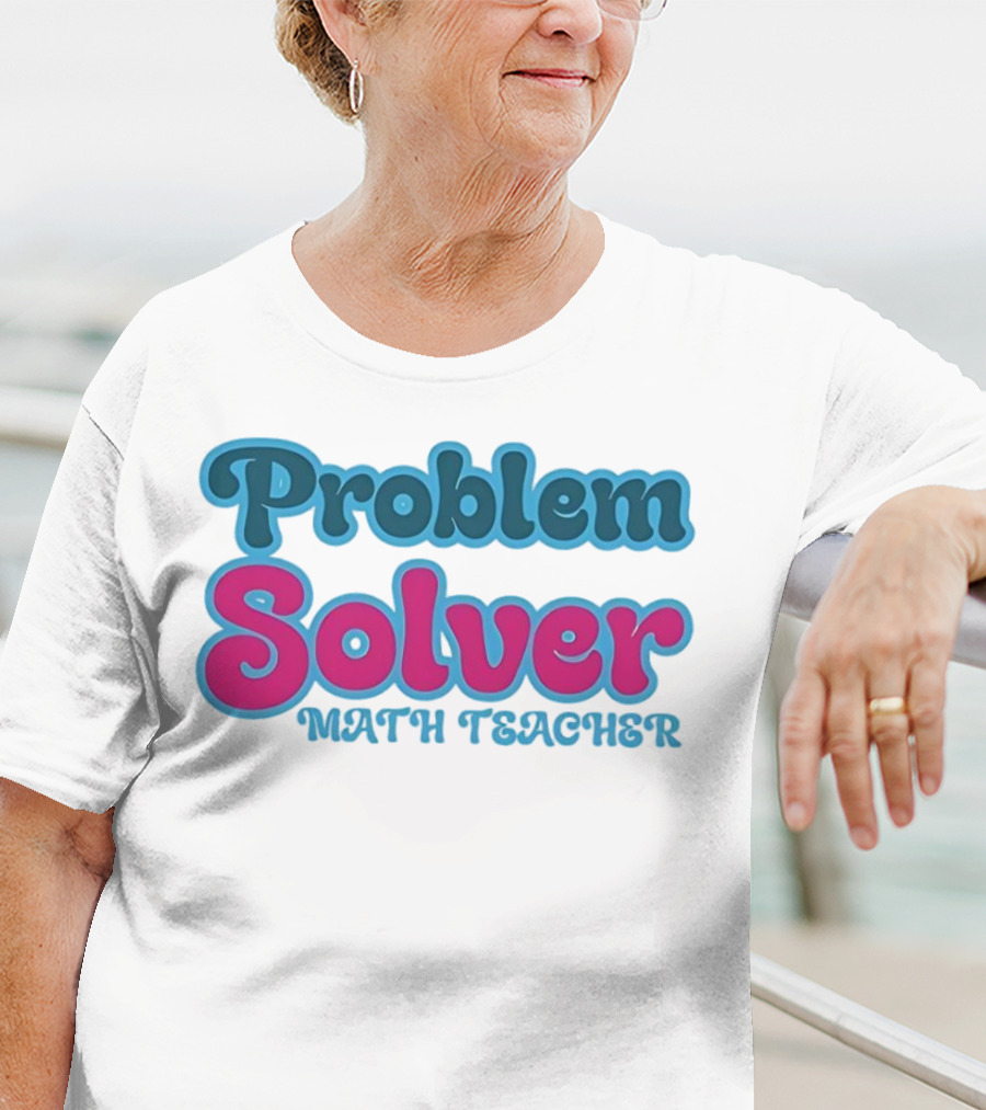 Problem Solver Math Teacher T-Shirt