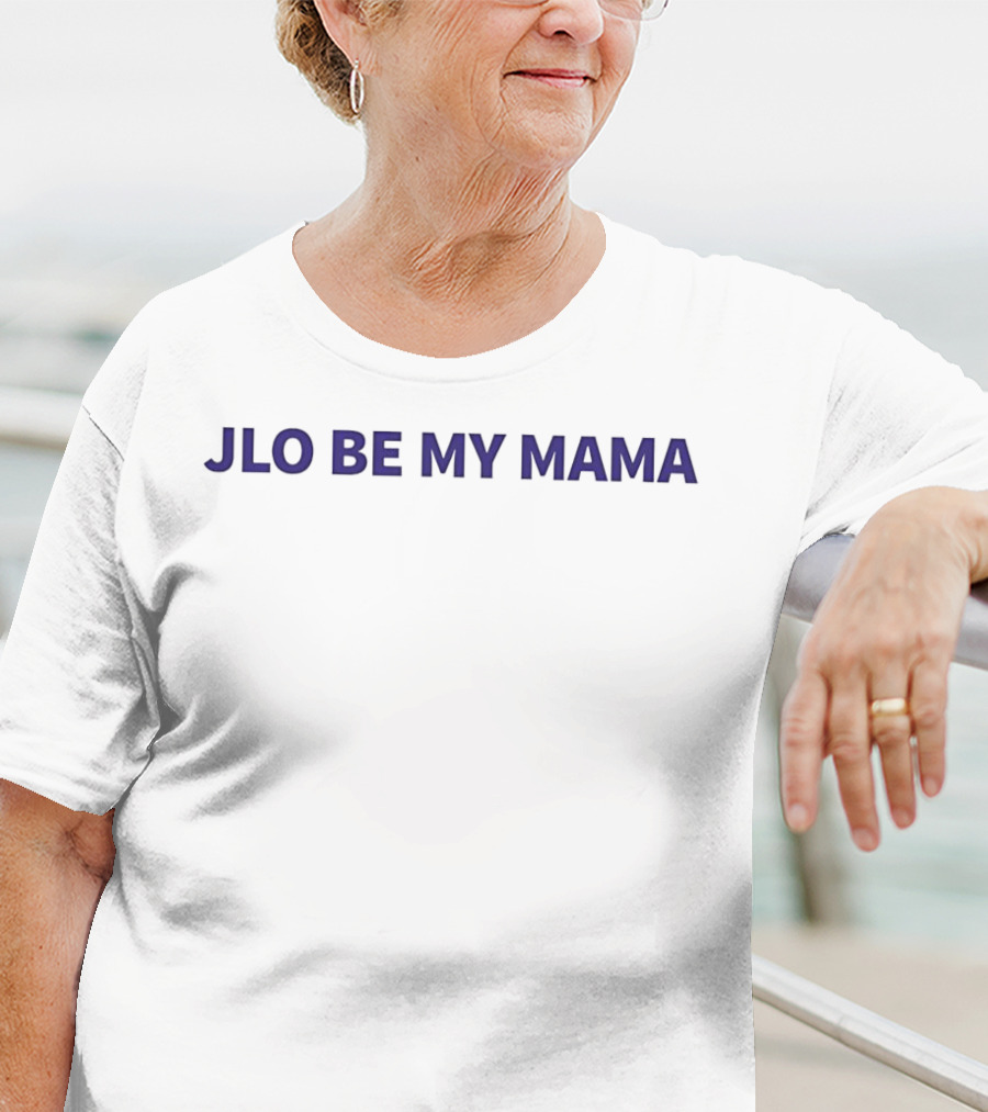 Jlo Be My Mama T-Shirt