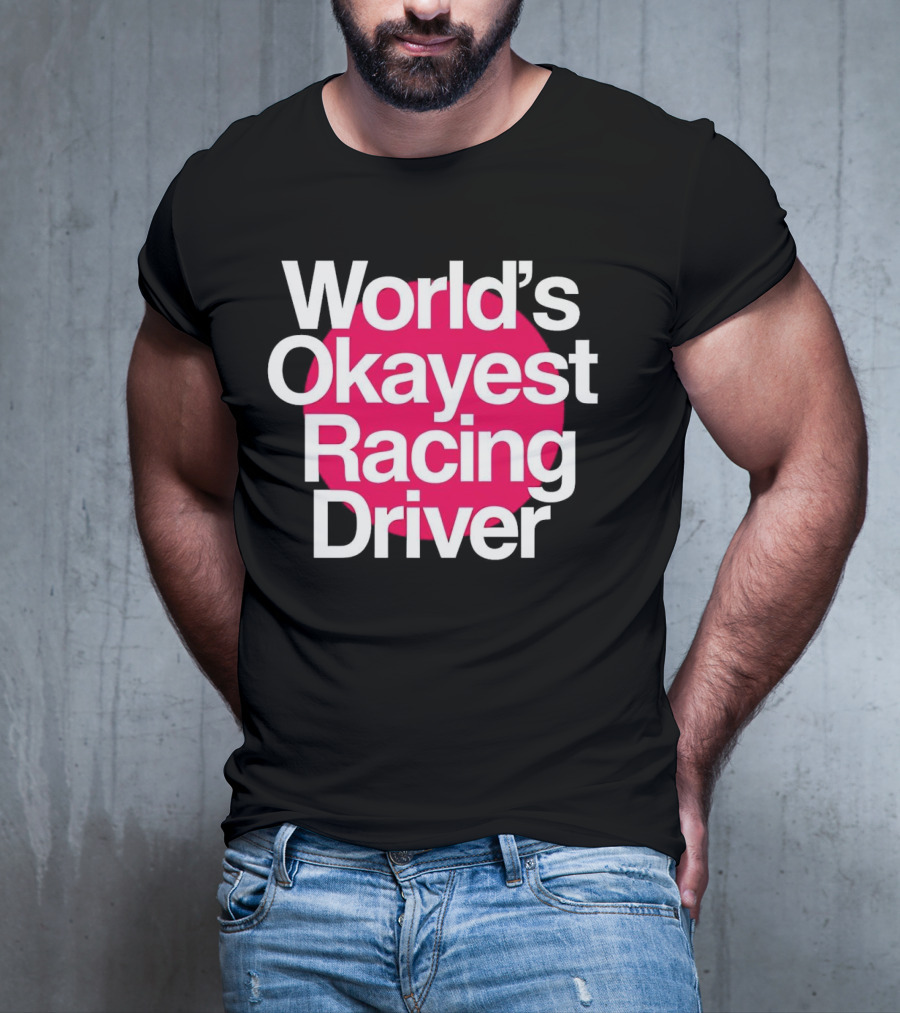 World's Okayest Racing Driver Classic Fun T-Shirt