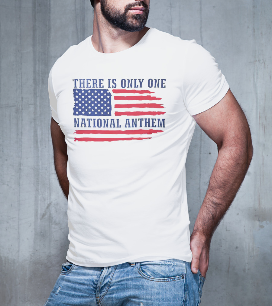 There Is Only One National Anthem Patriotic American Flag T-Shirt