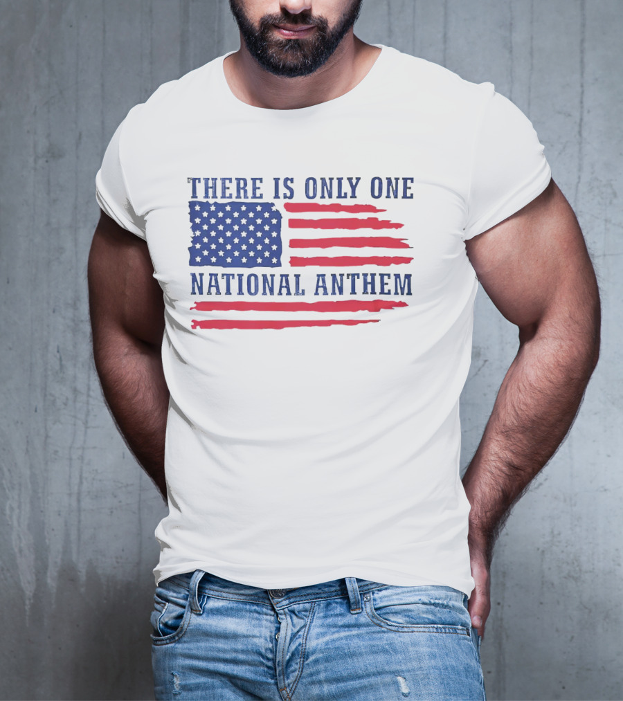 There Is Only One National Anthem Patriotic American Flag T-Shirt